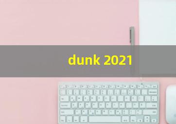 dunk 2021